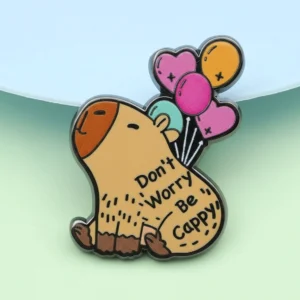 Süße Capybara Emaille Anstecknadel mit Luftballons und Spruch Don't Worry Be Cappy